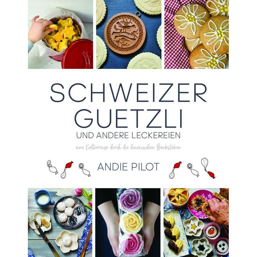Schweizer Guetzli und andere Leckereien, Ratgeber von Andie Pilot