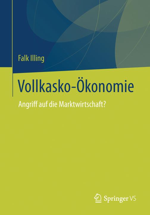 Produktbild Vollkasko-Ökonomie (Deutsch, Falk Illing, 2014)