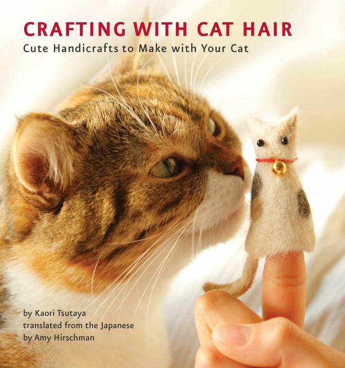 Produktbild Crafting with Cat Hair (Englisch, Amy Hirschman, Kaori Tsutaya, 2011)