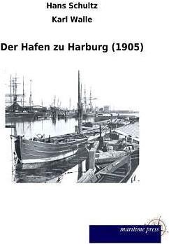 Produktbild Der Hafen zu Harburg (1905) (Deutsch, Hans Schultz, Karl Walle, 2014)