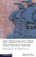 Produktbild Die Geschichte der deutschen Hanse (Deutsch, Friedrich Wilhelm Barthold, 2013)
