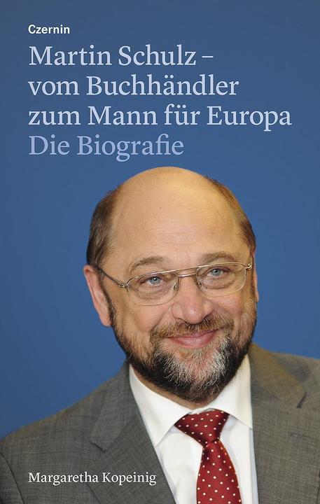 Martin Schulz - vom Buchhändler zum Mann für Europa (Deutsch, Margaretha Kopeinig, 2016)