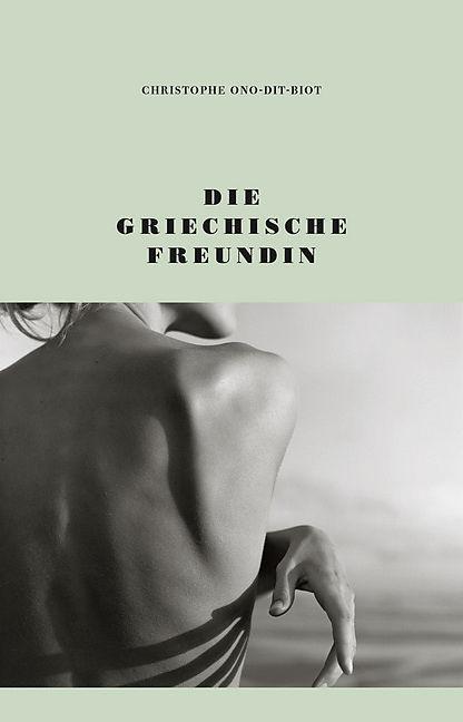 Produktbild Die griechische Freundin (Deutsch, Christophe Ono-Dit-Biot, 2018)