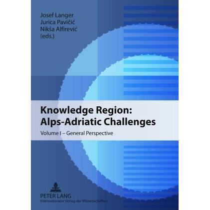 Knowledge Region: Alps-Adriatic Challenges, Fachbücher von Jurica Pavicic, Josef Langer, Niksa Alfirevic