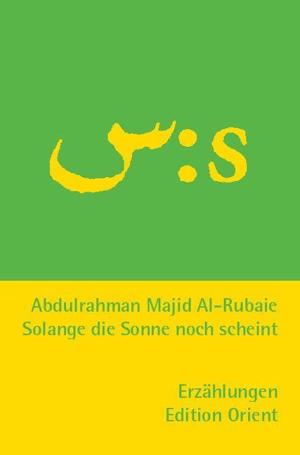 Produktbild Solange die Sonne noch scheint (Deutsch, Abdulrahman al-, Stock Rubaie, 2004)