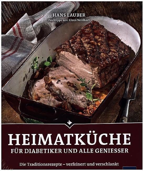Produktbild Heimatküche für Diabetiker und alle Geniesser (Deutsch, Hans Lauber, Klaus Neidhart, 2015)