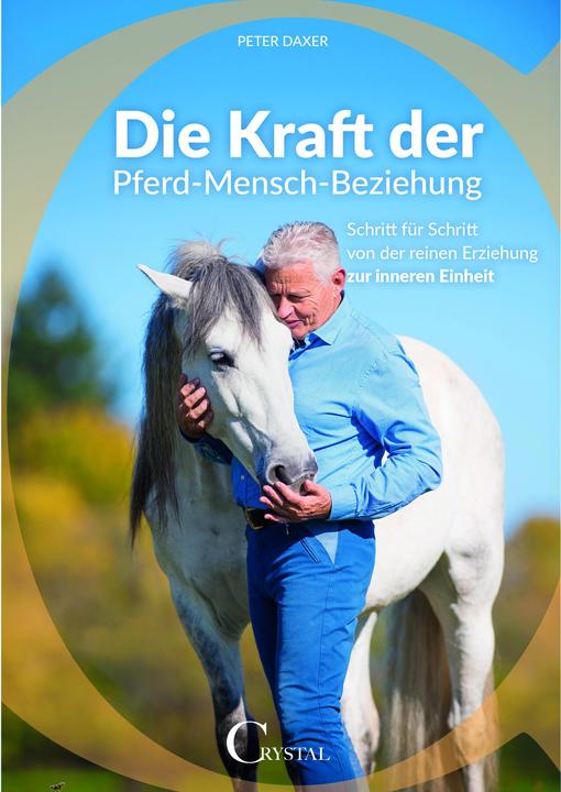 Produktbild Die Kraft der Pferd-Mensch-Beziehung (Deutsch, Peter Daxer, 2018)