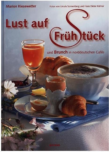 Produktbild Lust auf Frühstück (Deutsch, Hans Dieter Kellner, Marion Kiesewetter, Ursula Sonnenberg, 2014)