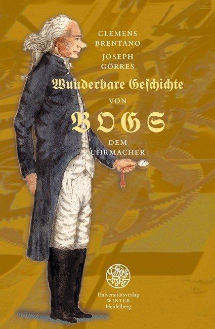 Produktbild Wunderbare Geschichte von BOGS dem Uhrmacher (Deutsch, Clemens Brentano, Joseph von Görres, 2006)