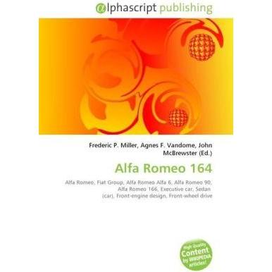 Alfa Romeo 164, Ratgeber von Agnes F. Vandome, Frederic P. Miller, John McBrewster