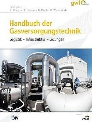 Produktbild Handbuch der Gasversorgungstechnik (Deutsch, Bernhard Klocke, Klaus Homann, Thomas Hüwener, Ulrich Wernekinck, 2016)