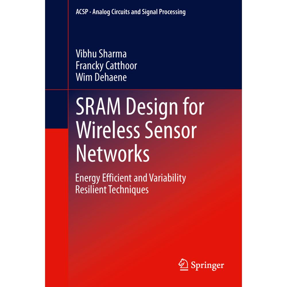 SRAM Design for Wireless Sensor Networks, Fachbücher von Francky Catthoor, Wim Dehaene, Vibhu Sharma