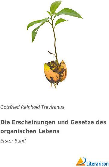 Produktbild Die Erscheinungen und Gesetze des organischen Lebens (Deutsch, Gottfried Reinhold Treviranus, 2015)
