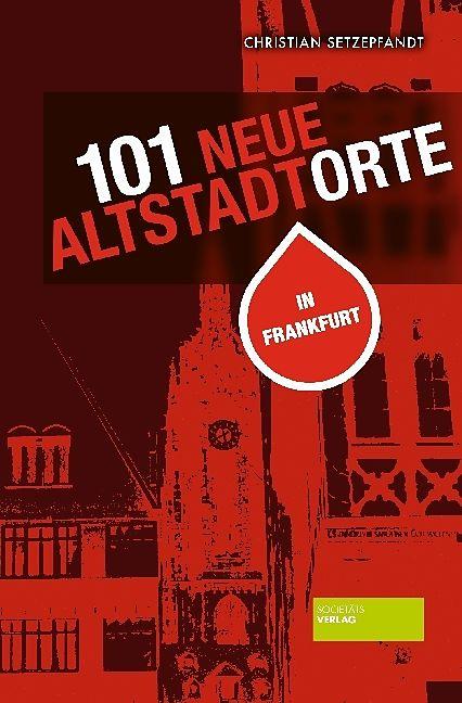 Produktbild 101 neue Altstadtorte in Frankfurt (Deutsch, Bernd Buchterkirch, Julia Söhngen, 2019)