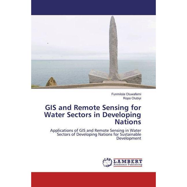 GIS and Remote Sensing for Water Sectors in Developing Nations, Fachbücher von Ropo Olubiyi, Funmilola Oluwafemi