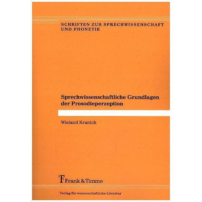 Sprechwissenschaftliche Grundlagen der Prosodieperzeption, Fachbücher von Wieland Kranich