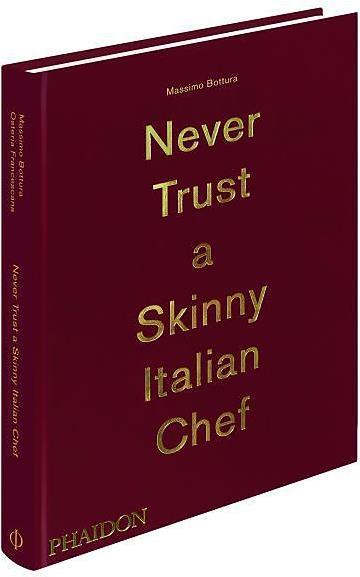 Produktbild Never Trust A Skinny Italian Chef (Englisch, Massimo Bottura, 2014)