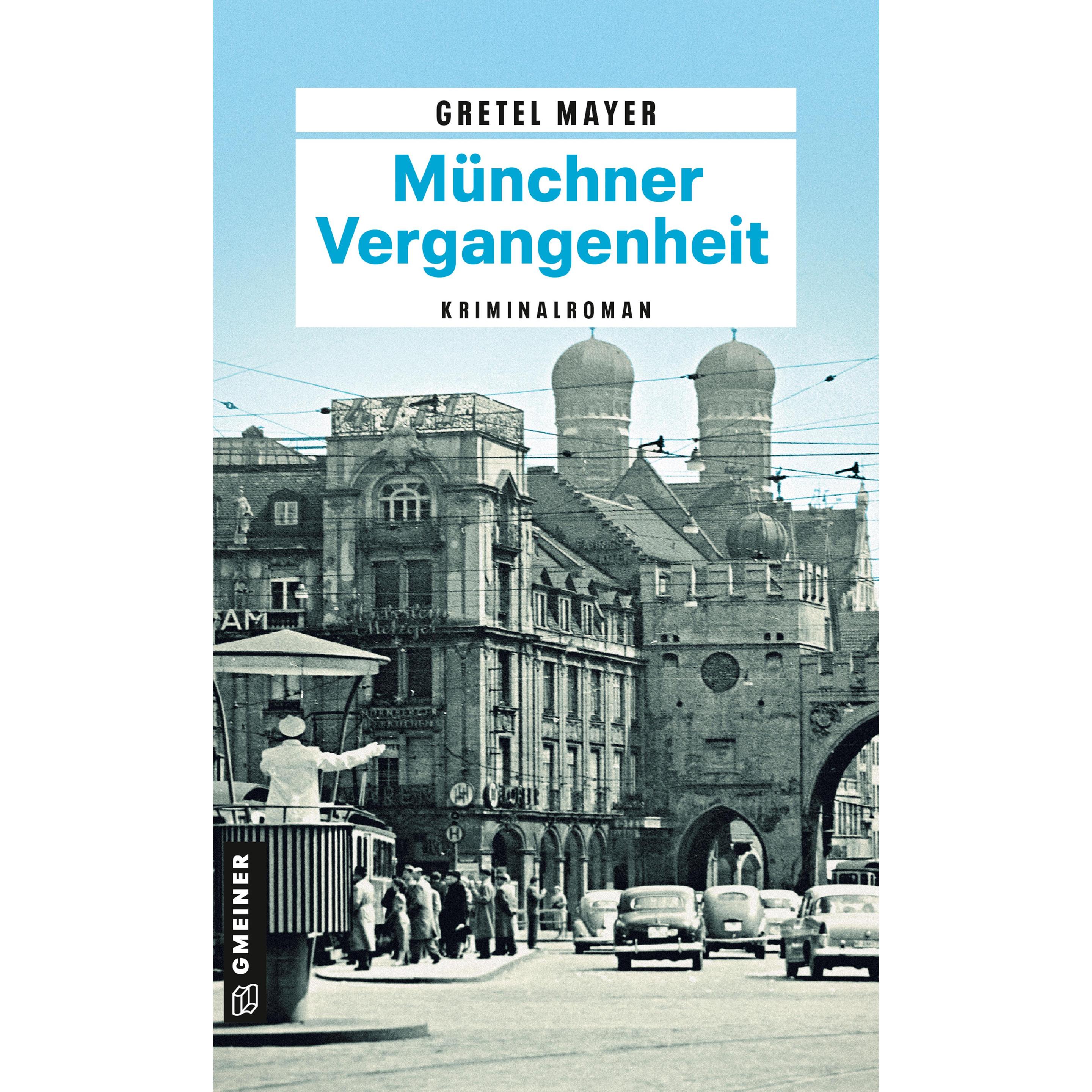 Münchner Vergangenheit, Belletristik von Gretel Mayer