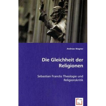 Die Gleichheit der Religionen, Sachbücher von Andreas Wagner