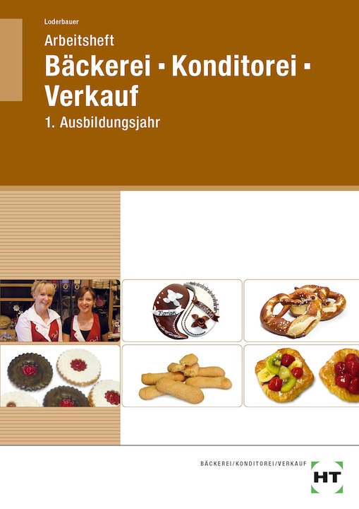 Produktbild Arbeitsheft Bäckerei - Konditorei - Verkauf (Deutsch, Josef Loderbauer, 2023)