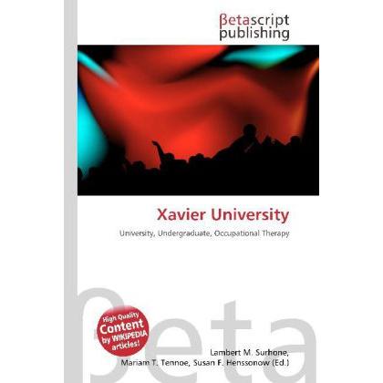 Xavier University, Fachbücher von Lambert M. Surhone, Mariam T. Tennoe, Susan F. Henssonow