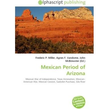 Mexican Period of Arizona, Fachbücher von Agnes F. Vandome, Frederic P. Miller, John McBrewster