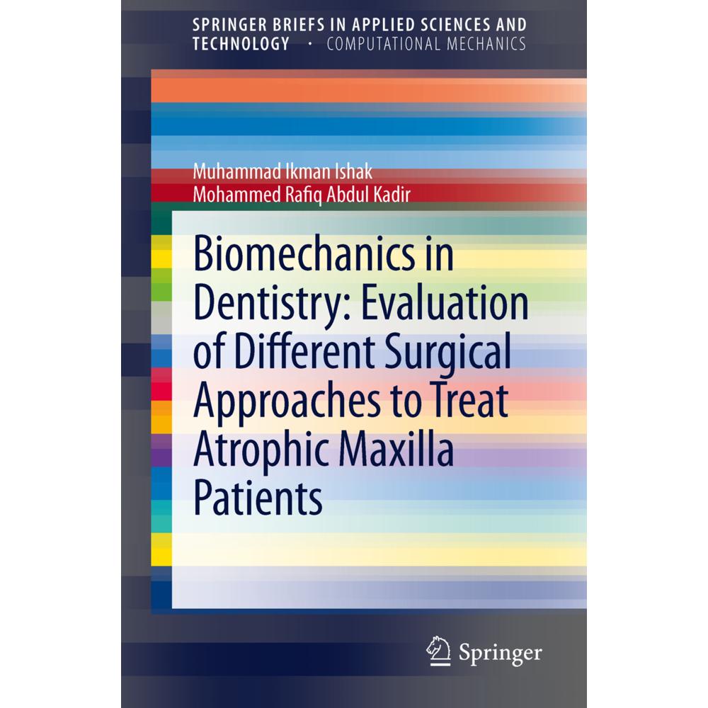 Biomechanics in Dentistry: Evaluation of Different Surgical Approaches to Treat Atrophic Maxilla Pat, Fachbücher von Moh...