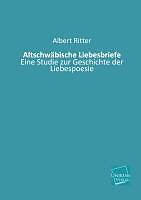 Produktbild Altschwäbische Liebesbriefe (Deutsch, Albert Ritter, 2012)