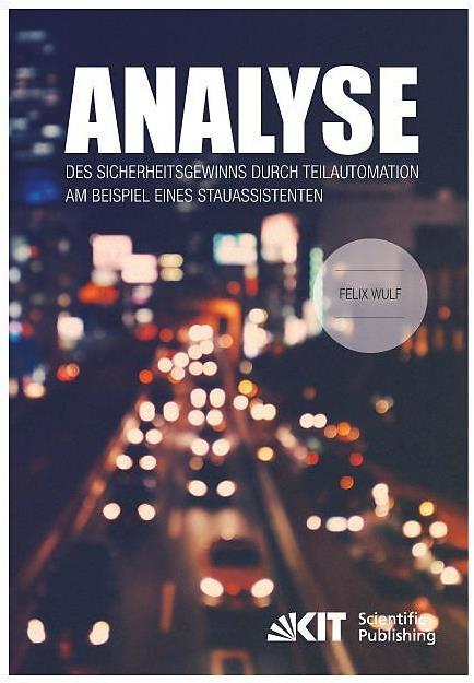 Produktbild Analyse des Sicherheitsgewinns durch Teilautomation am Beispiel eines Stauassistenten (Deutsch, Felix Wulf, 2015)