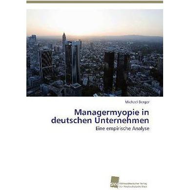 Managermyopie in deutschen Unternehmen, Fachbücher von Michael Berger