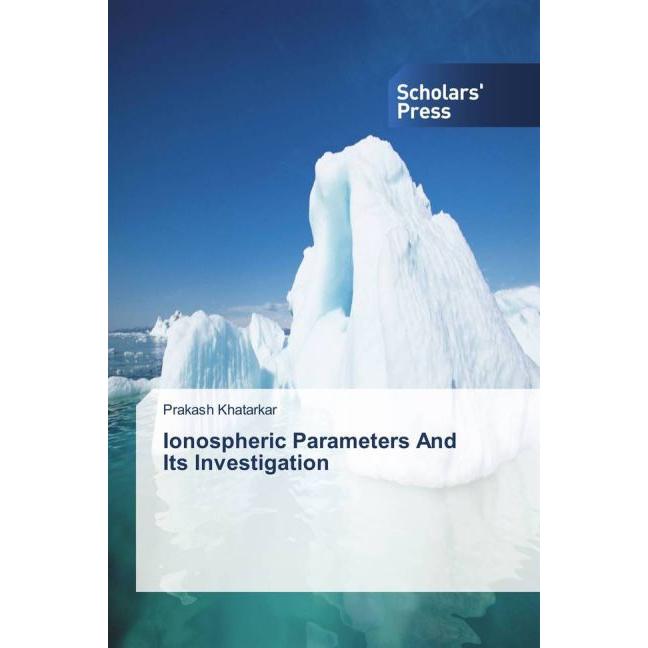 Ionospheric Parameters And Its Investigation, Fachbücher von Prakash Khatarkar