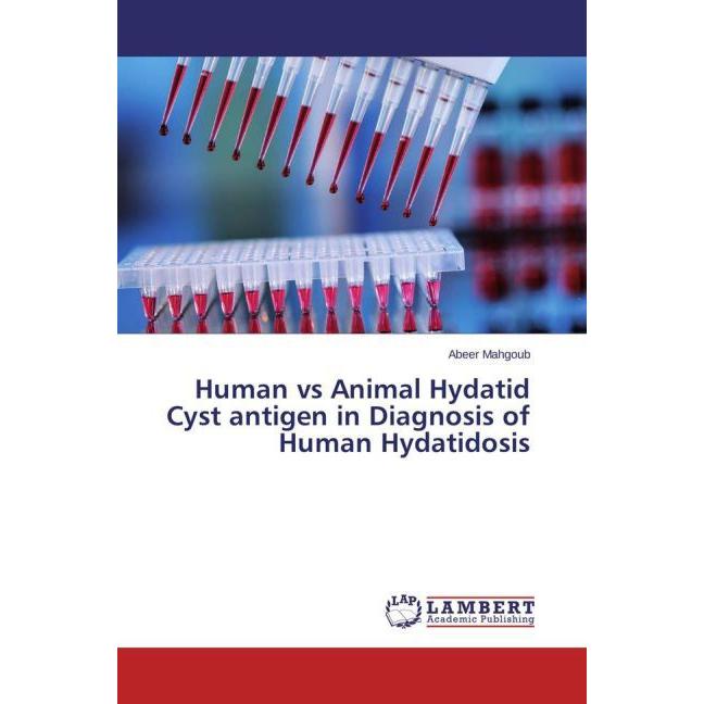 Human vs Animal Hydatid Cyst antigen in Diagnosis of Human Hydatidosis, Fachbücher