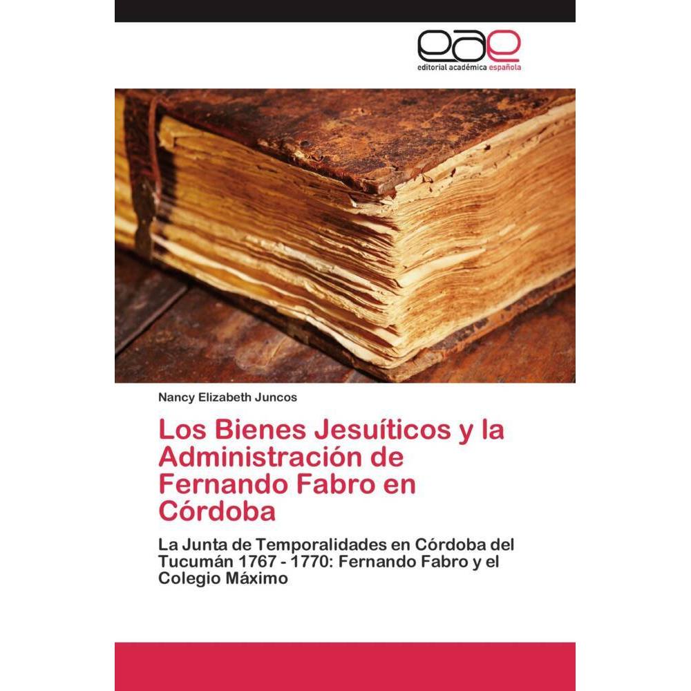 Los Bienes Jesuíticos y la Administración de Fernando Fabro en Córdoba, Fachbücher