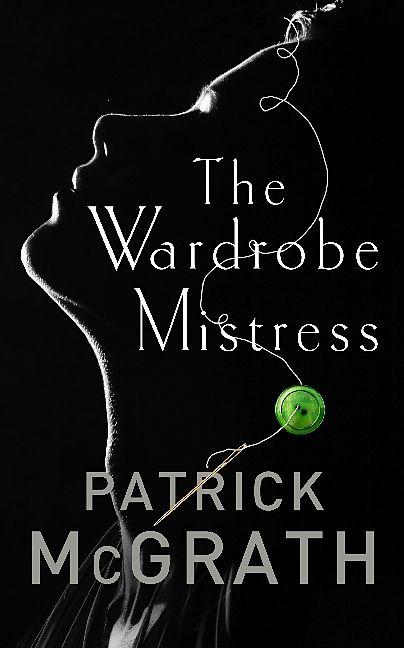 Produktbild The Wardrobe Mistress (Englisch, Patrick McGrath, 2018)