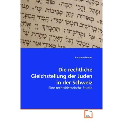 Die rechtliche Gleichstellung der Juden in der Schweiz, Fachbücher von Susanne Genner