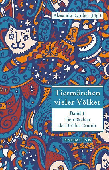 Produktbild Tiermärchen vieler Völker 1 (Deutsch, Alexander Gruber, Jacob Grimm, 2015)