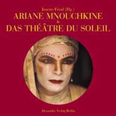 Produktbild Ariane Mnouchkine und das Theatre du Soleil (Deutsch, Josette Feral, 2003)