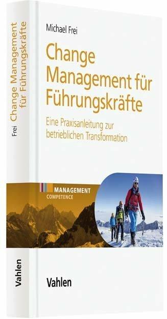 Produktbild Change Management für Führungskräfte (Deutsch, Michael Frei, 2018)
