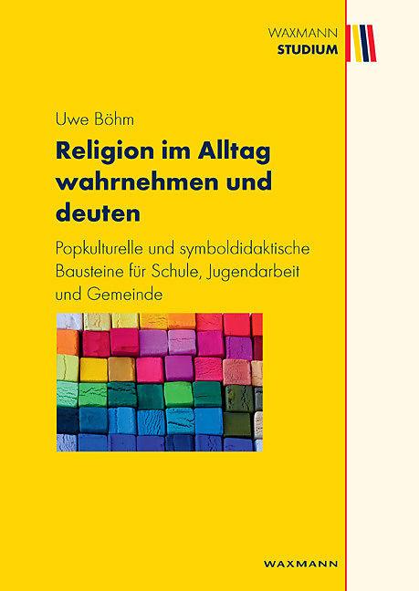 Produktbild Religion im Alltag wahrnehmen und deuten (Deutsch, Uwe Bhm, 2011)