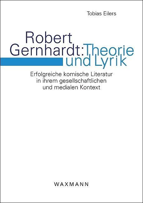 Produktbild Robert Gernhardt: Theorie und Lyrik (Deutsch, Tobias Eilers, 2011)