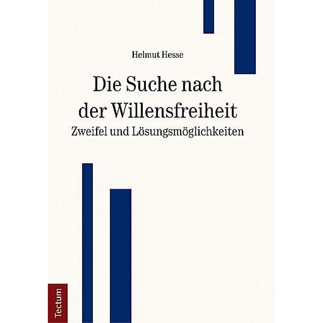 Die Suche nach der Willensfreiheit, Fachbücher von Helmut Hesse