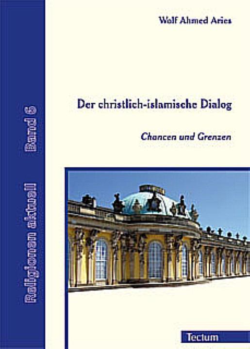 Produktbild Der christlich-islamische Dialog (Deutsch, Wolf Ahmed Aries, 2011)