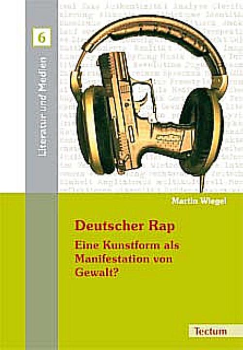 Produktbild Deutscher Rap - Eine Kunstform als Manifestation von Gewalt? (Deutsch, Martin Wiegel, 2010)
