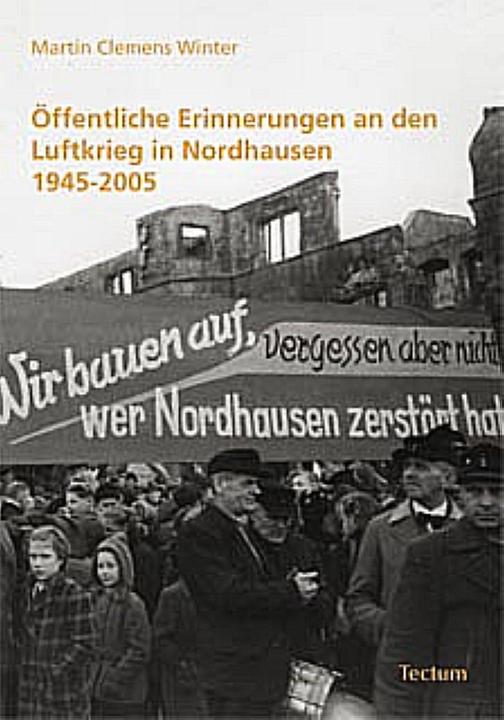 Produktbild Öffentliche Erinnerungen an den Luftkrieg in Nordhausen 1945-2005 (Deutsch, Martin Clemens Winter, 2010)