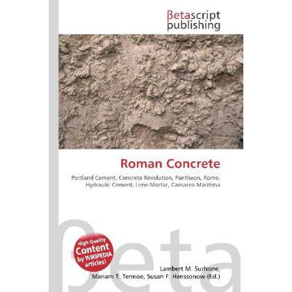 Roman Concrete, Fachbücher von Lambert M. Surhone, Miriam T. Timpledon, Susan F. Marseken