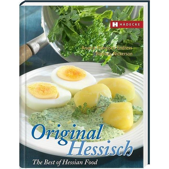 Original Hessisch The Best of Hessian Food, Ratgeber von Angela Fr., Nickerson Endress