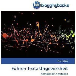 Führen trotz Ungewissheit, Ratgeber von Peter Addor