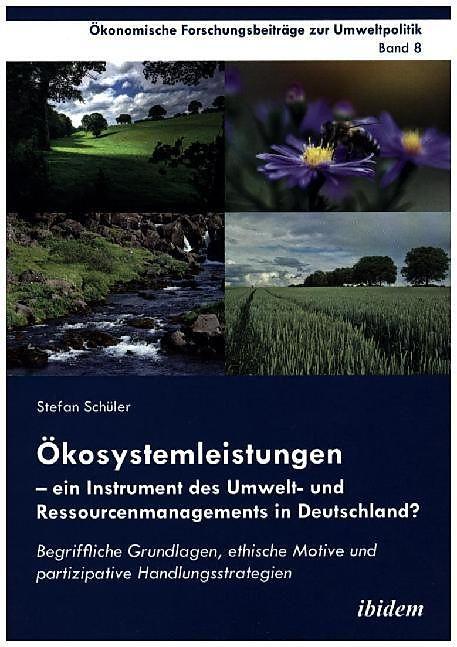 Produktbild Ökosystemleistungen - ein Instrument des Umwelt- und Ressourcenmanagements in Deutschland? (Deutsch, Stefan Schüler, 2016)