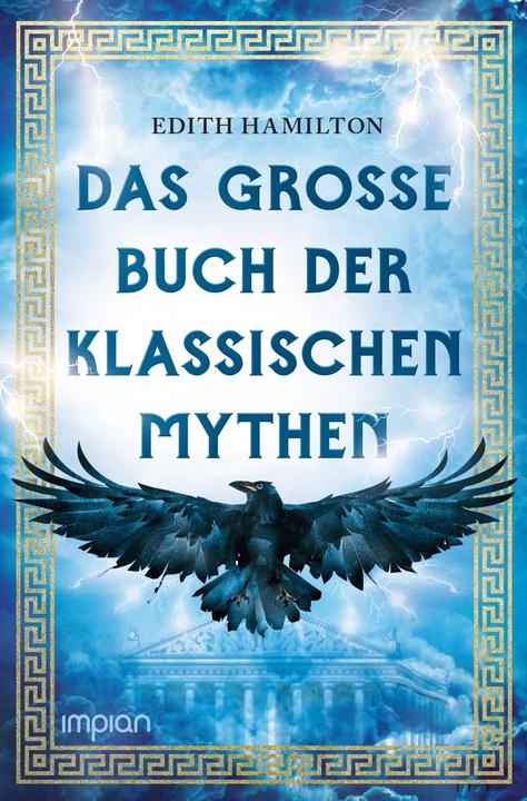 Produktbild Das grosse Buch der klassischen Mythen (Deutsch, Edith Hamilton, Elisabeth Liebl, 2022)
