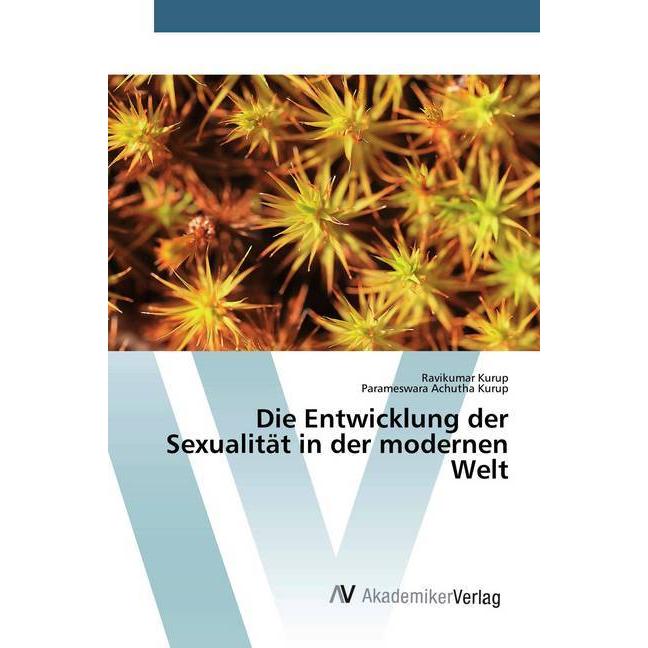 Die Entwicklung der Sexualität in der modernen Welt, Fachbücher von Parameswara Achutha Kurup, Ravikumar Kurup